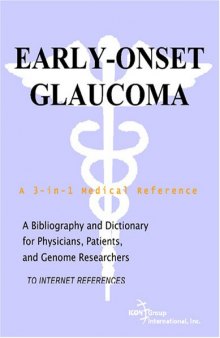 Early-Onset Glaucoma - A Bibliography and Dictionary for Physicians, Patients, and Genome Researchers