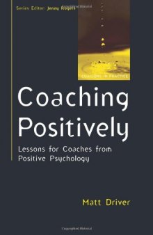 Coaching Positively: Lessons for Coaches from Positive Psychology  