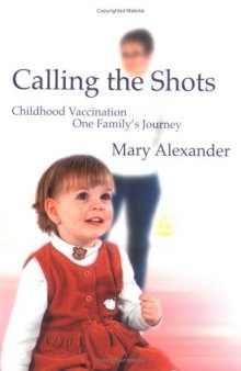 Calling the Shots: Childhood Vaccination - One Family's Journey