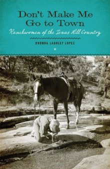 Don't Make Me Go to Town: Ranchwomen of the Texas Hill Country  issue 23