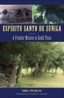 Espíritu Santo de Zúñiga: A Frontier Mission in South Texas 