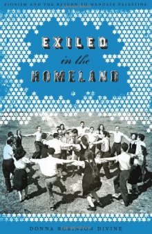 Exiled in the homeland: Zionism and the return to mandate Palestine  