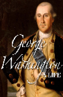 George Washington. A Life