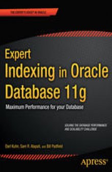 Expert Indexing in Oracle Database 11g: Maximum Performance for Your Database