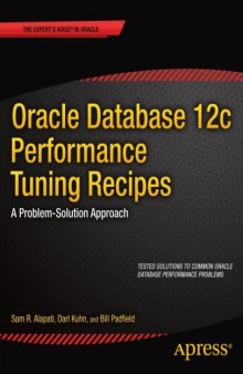 Oracle Database 12c Performance Tuning Recipes. A Problem-Solution Approach
