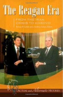 Turning Points - Actual and Alternate Histories: The Reagan Era from the Iran Crisis to Kosovo