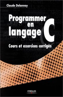 Programmer en langage C : Cours et exercices corrigés