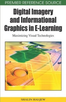 Digital Imagery and Informational Graphics in E-learning: Maximizing Visual Technologies (Premier Reference Source)