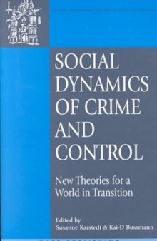 Social Dynamics of Crime and Control: New Theories for a World in Transition (Onati International Series in Law and Society)