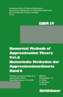 Numerical Methods of Approximation Theory, Vol.6 / Numerische Methoden der Approximationstheorie, Band 6: Workshop on Numerical Methods of Approximation Theory Oberwolfach, January 18–24, 1981 / Tagung über Numerische Methoden der Approximationstheorie Oberwolfach, 18.–24.Januar 1981