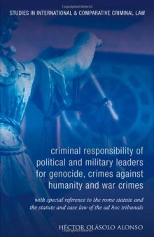 The Criminal Responsibility of Senior Political and Military Leaders as Principals to International Crimes (Studies in International and Comparative Criminal Law)  