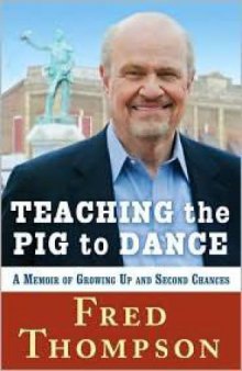 Teaching the Pig to Dance: A Memoir of Growing Up and Second Chances   