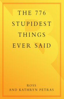 The 776 stupidest things ever said