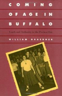 Coming of Age in Buffalo: Youth and Authority in the Postwar Era