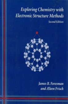 Exploring Chemistry With Electronic Structure Methods: A Guide to Using Gaussian