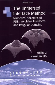 The immersed interface method : numerical solutions of PDEs involving interfaces and irregular domains
