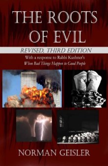 The Roots of Evil ( Revised 3rd Edition ) With Response to Rabbi Kushner’s When bad things happen to Good People.