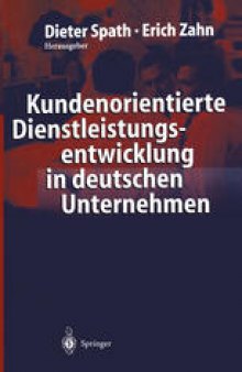 Kundenorientierte Dienstleistungsentwicklung in deutschen Unternehmen: Vom Kunden zur Dienstleistung — Ergebnisse einer empirischen Studie
