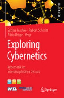 Exploring Cybernetics: Kybernetik im interdisziplinären Diskurs