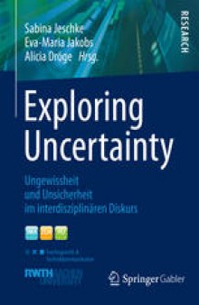Exploring Uncertainty: Ungewissheit und Unsicherheit im interdisziplinären Diskurs