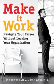 Make It Work; Navigate Your Career Without Leaving Your Organization