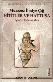 Hititler ve Hattuşa. İştar'ın kaleminden (Turkish Edition)
