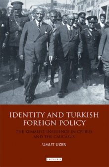 Identity and Turkish Foreign Policy: The Kemalist Influence in Cyprus and the Caucasus (Library of International Relations)  