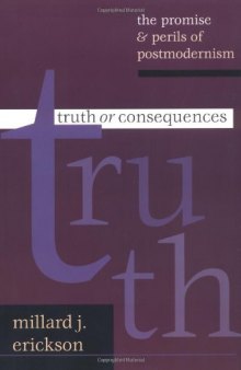 Truth or Consequences: The Promise & Perils of Postmodernism