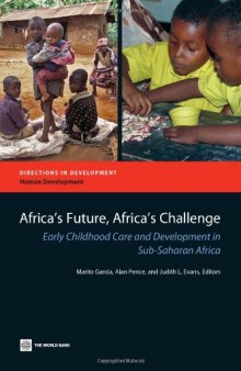 Africa's Future, Africa's Challenge: Early Childhood Care and Development in Sub-Saharan Africa (Directions in Development)