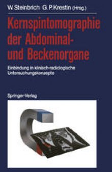 Kernspintomographie der Abdominal- und Beckenorgane: Einbindung in klinisch-radiologische Untersuchungskonzepte