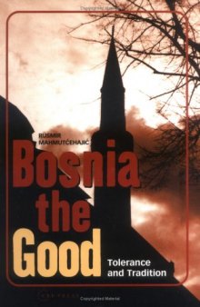 Bosnia the Good: Tolerance and Tradition