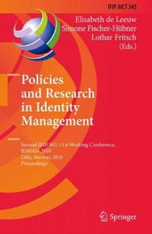 Policies and Research in Identity Management: Second IFIP WG 11.6 Working Conference, IDMAN 2010, Oslo, Norway, November 18-19, 2010. Proceedings