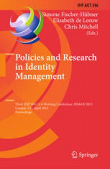 Policies and Research in Identity Management: Third IFIP WG 11.6 Working Conference, IDMAN 2013, London, UK, April 8-9, 2013. Proceedings