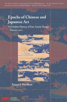 Epochs of Chinese and Japanese Art: An Outline History of East Asiatic Design (Volumes 1 and 2)