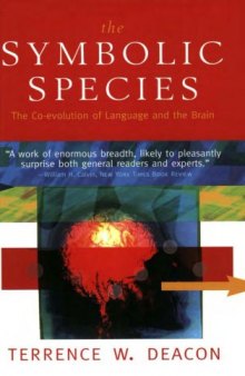 The Symbolic Species: The Co-evolution of Language and the Brain