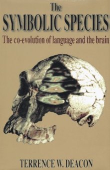 The Symbolic Species: The Co-Evolution of Language and the Human Brain  