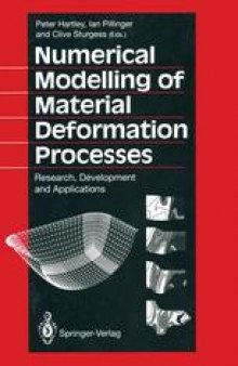 Numerical Modelling of Material Deformation Processes: Research, Development and Applications