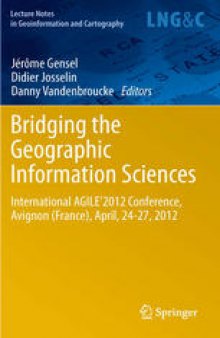 Bridging the Geographic Information Sciences: International AGILE'2012 Conference, Avignon (France), April, 24-27, 2012