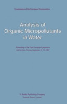 Analysis of Organic Micropollutants in Water: Proceedings of the Third European Symposium held in Oslo, Norway, September 19–21, 1983