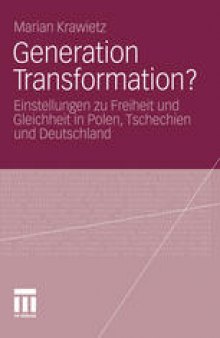 Generation Transformation?: Einstellungen zu Freiheit und Gleichheit in Polen, Tschechien und Deutschland