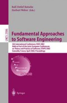 Fundamental Approaches to Software Engineering: 5th International Conference, FASE 2002 Held as Part of the Joint European Conferences on Theory and Practice of Software, ETAPS 2002 Grenoble, France, April 8–12, 2002 Proceedings