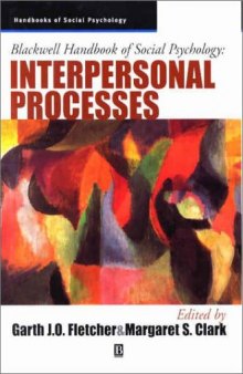 Blackwell Handbook of Social Psychology: Interpersonal Processes (Blackwell Handbooks of Social Psychology)