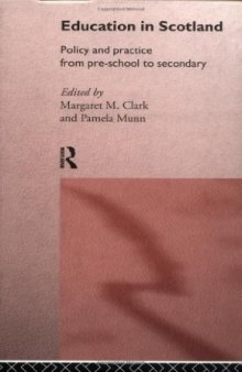 Education in Scotland: Policy and Practice from Pre-School to Secondary