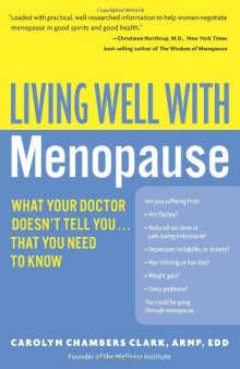 Living Well with Menopause: What Your Doctor Doesn't Tell You...That You Need To Know