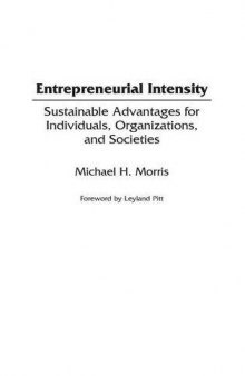 Entrepreneurial Intensity: Sustainable Advantages for Individuals, Organizations, and Societies
