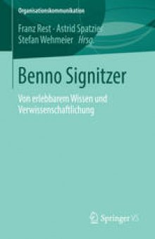 Benno Signitzer: Von erlebbarem Wissen und Verwissenschaftlichung
