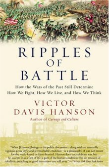 Ripples of Battle: How Wars of the Past Still Determine How We Fight, How We Live, and How We Think  