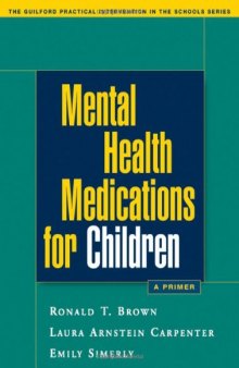 Mental Health Medications for Children: A Primer (The Guilford Practical Intervention in Schools Series)