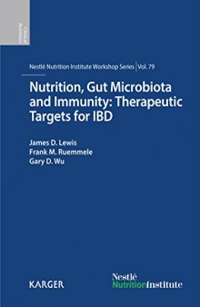 Nutrition, Gut Microbiota and Immunity: Therapeutic Targets for IBD: 79th Nestlé Nutrition Institute Workshop, New York, N.Y., September 2013