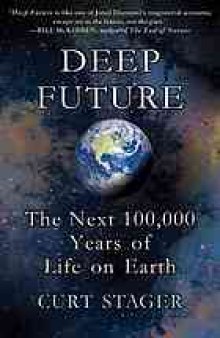 Deep future : the next 100,000 years of life on Earth